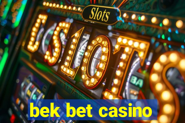 bek bet casino